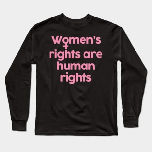 Women's rights are human rights Long Sleeve T-Shirt